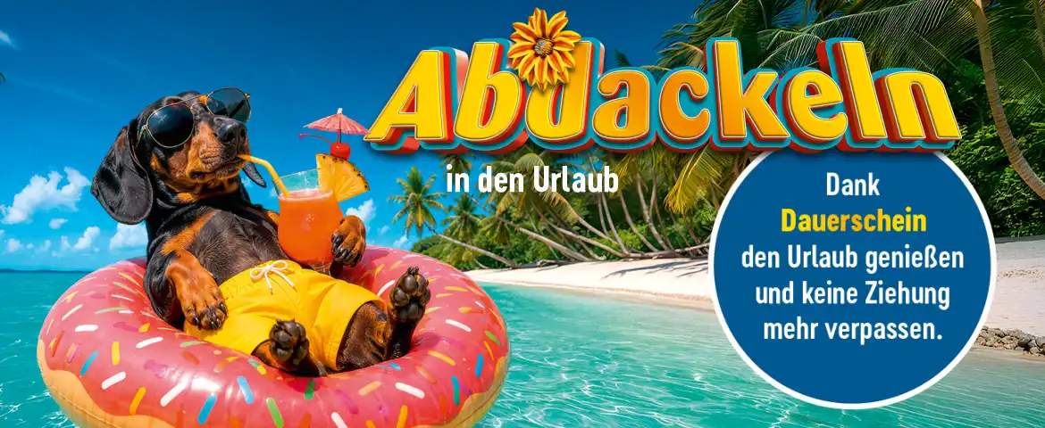 Dackel liegt mit Cocktail auf einem Schwimmreifen im Wasser, Text: Abdackeln in den Urlaub - Dank Dauerschein den Urlaub genie&szlig;en und keine Ziehung mehr verpassen.