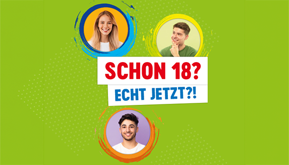 Es sind drei junge Menschen abgebildet. Daneben steht die Frage „Schon 18? Echt jetzt?!“. Darunter steht in verschiedenen Sprachen „Spielteilnahme ab 18 Jahren!“